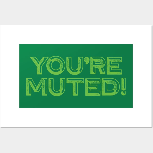 You're Muted! Green Wall Art by DCLawrenceUK